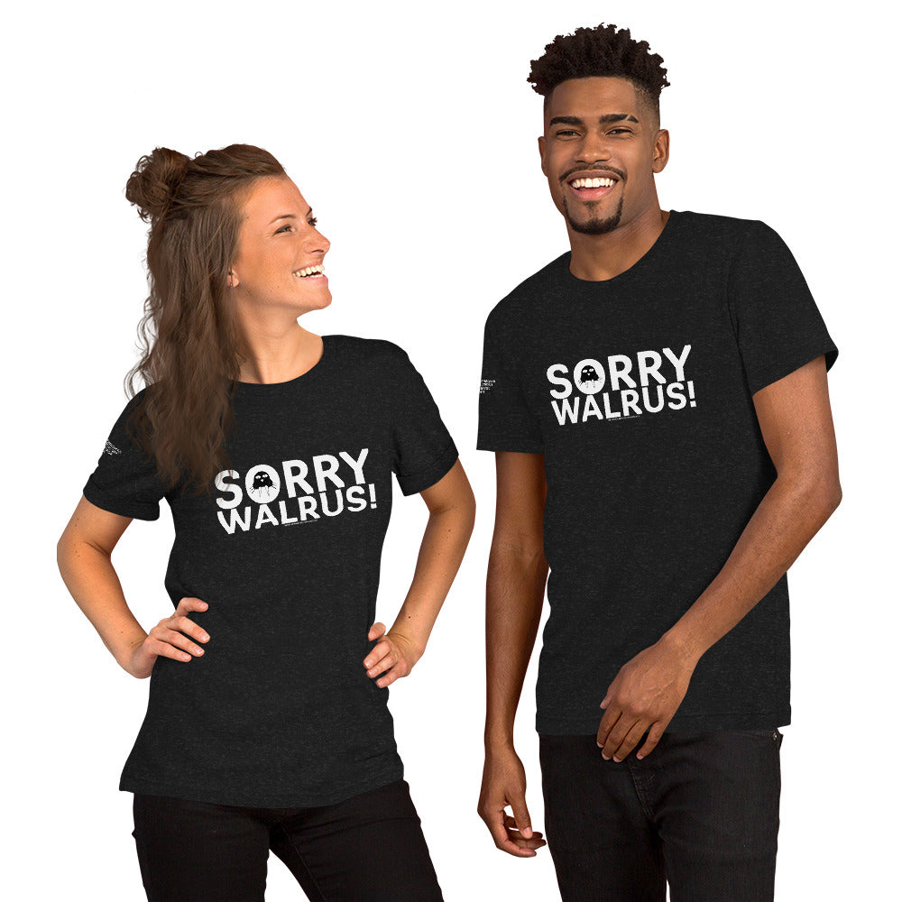 Sorry Walrus - Unisex t-shirt